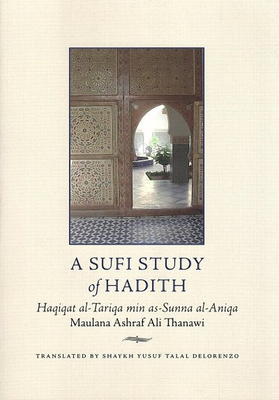 A Sufi Study of Hadith: Haqiqat al-Tariqa min as-Sunnah al-Aniqa