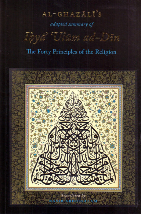 The Forty Principles of the Religion (ihya Ulum ad- Din)