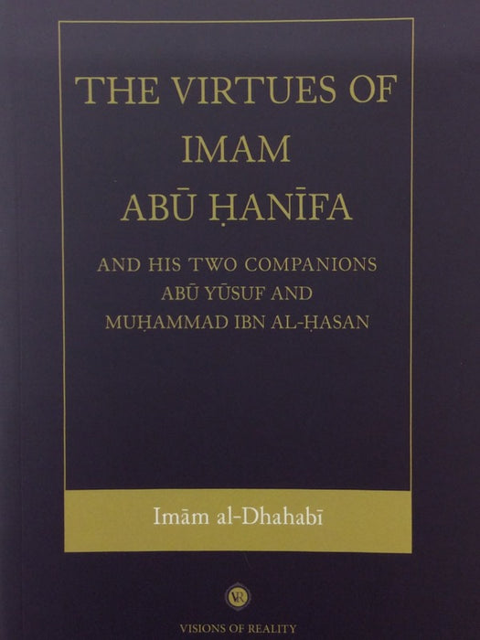 The Virtues of Imam Abu Hanifa and his two companions Abu Yusuf and Muhammad ibn Al-Hasan