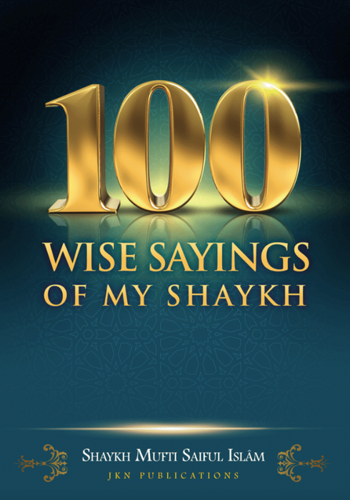 100 Wise Sayings Of My Shaykh