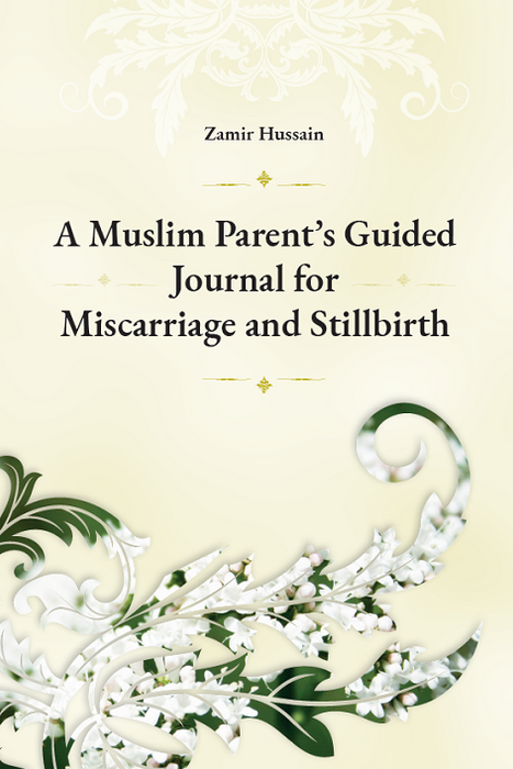 A Muslim Parents Guided Journal for Miscarriage or Stillbirth