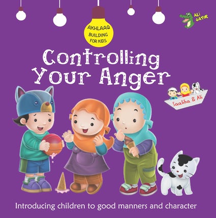 Controlling your Anger (Akhlaaq Building for Kids Series)