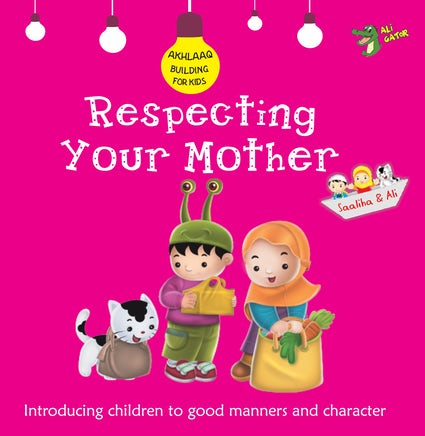 Respecting Your Mother (Akhlaaq Building for Kids Series)
