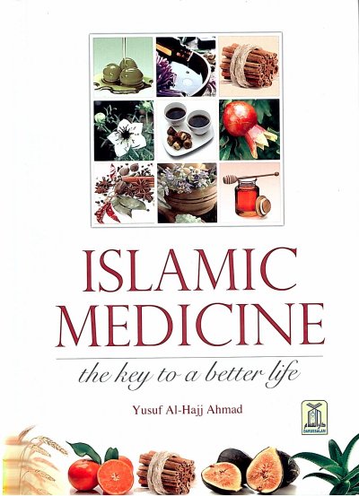 Islamic Medicine: The Key to a Better Life (Hardback)