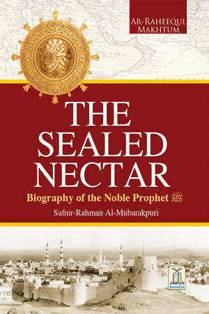 The Sealed Nectar: Biography of the Noble Prophet (SAW) Colour/ Picture