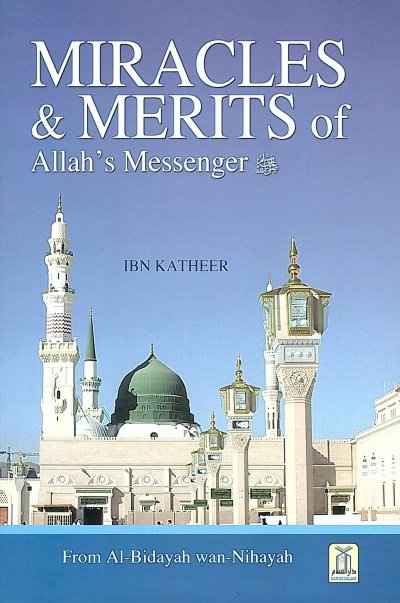 Miracles and Merits of Allah&#039;s Messenger (SAW)