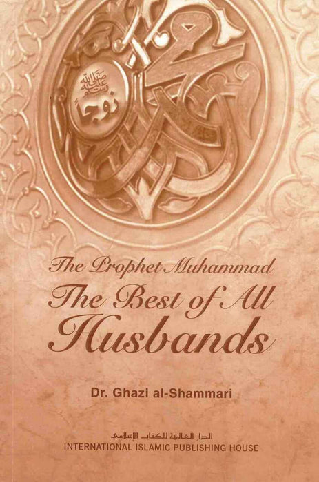 The Prophet Muhammad The Best of All Husbands (PB)