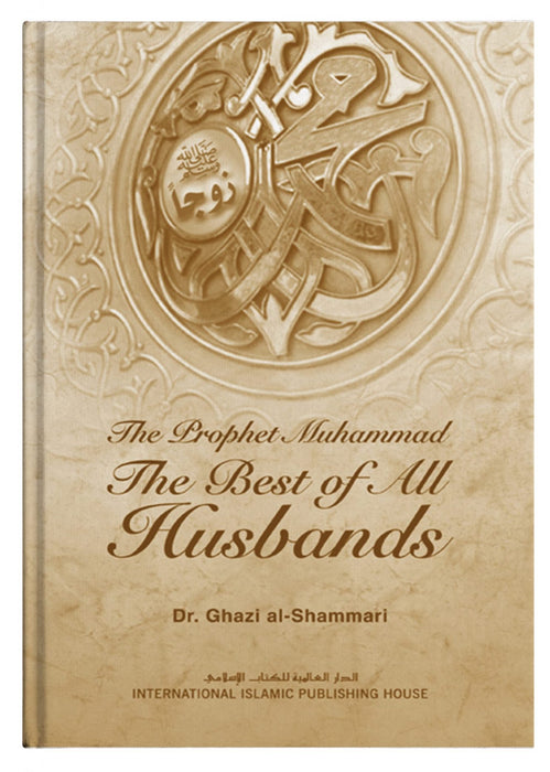 The Prophet Muhammad The Best of All Husbands (HC)