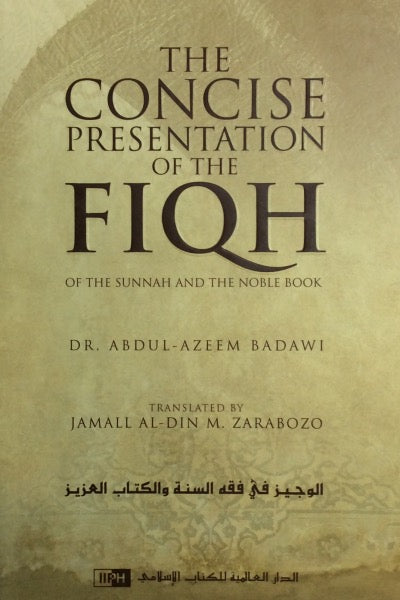 The Concise Presentation of the Fiqh: OF THE SUNNAH AND THE NOBLE BOOK