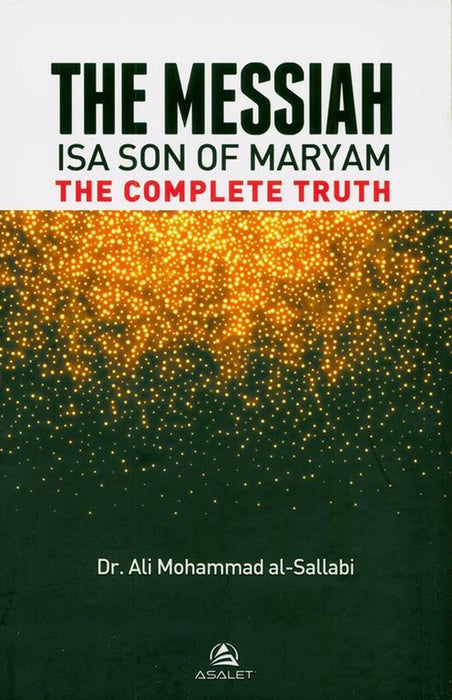 The Messiah (Isa Son Of Maryam) : The Complete Truth
