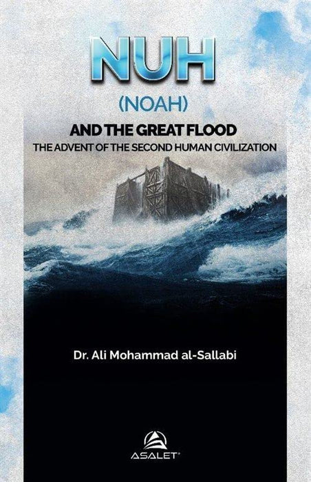 Nuh (Noah) and the Great Flood: The Advent of the Second Human Civilisation (PB)