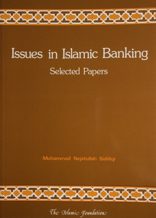 Issues in Islamic Banking: Selected Papers
