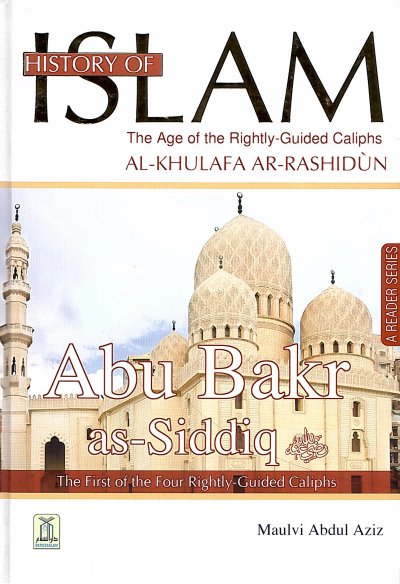 History of Islam: Abu Bakr as Siddiq (HB)