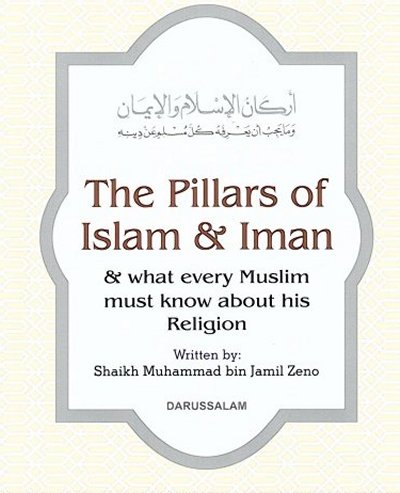 The Pillars of Islam &amp; Iman &amp; what every Muslim must know about his Religion