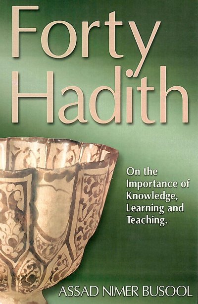 Forty Hadith; On the Improtance of Knowledge,Learning and Teaching
