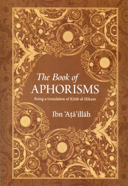 The Book Of Aphorisms - Being a Translation of Kitab al - Hikam
