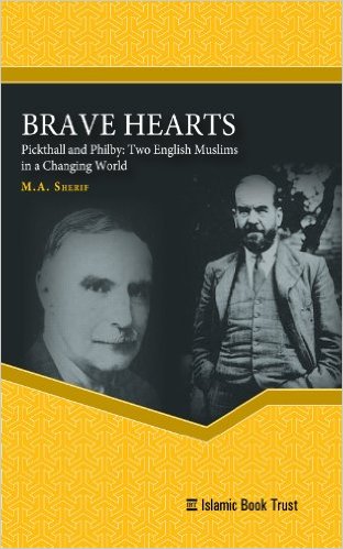 Brave Heart - Pickthall and Philby: Two English Muslims in a Changing World