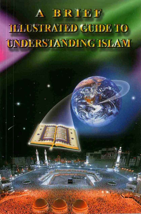 A Brief Illustrated Guide to Understanding Islam