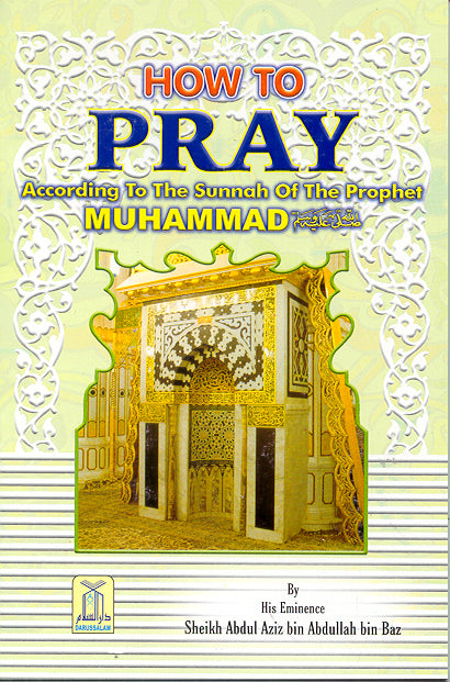 How To Pray by Shk Ibn Baz