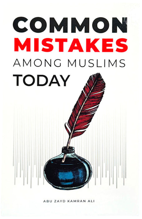Common Mistakes Among Muslims Today
