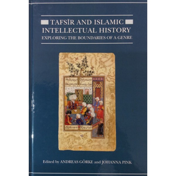 Tafsir And Islamic Intellectual History- exploring the boundaries of a genre