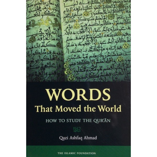 Words that moved the world - How to Study the Quran