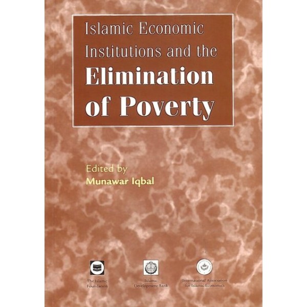 Islamic Economic Institutions and the Elimination of Poverty