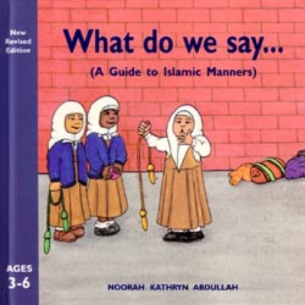 What do we say (A Guide to Islamic Manners)