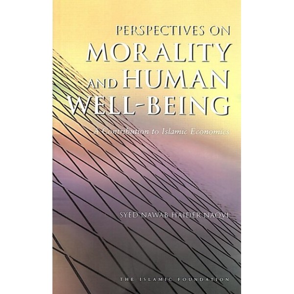 Perspectives on Morality and Human Well-being: A Contribution to Islamic Economics