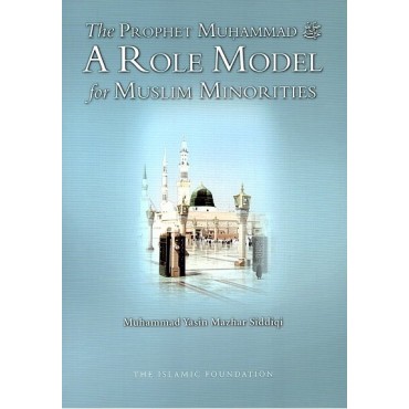 The Prophet Muhammad (pbuh) A Role Model for Muslim Minorities