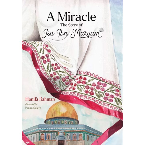 A Miracle : The Story of Isa Ibn Maryam (AS)