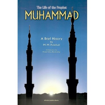 The Life of The Prophet Muhammad - A Brief History