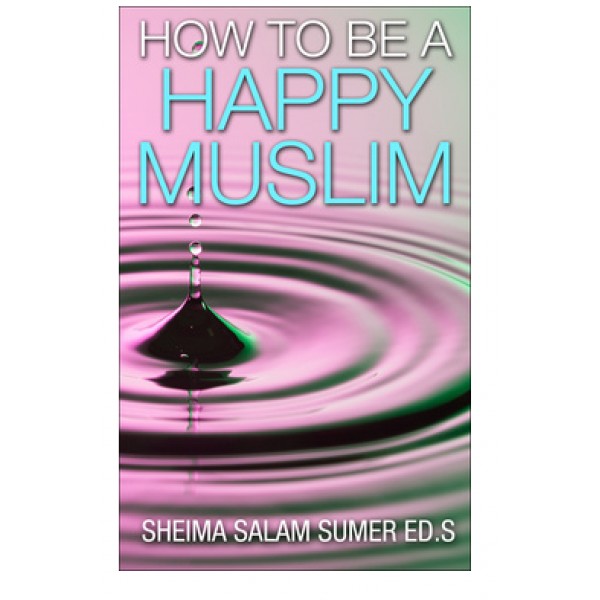 How To Be a Happy Muslim