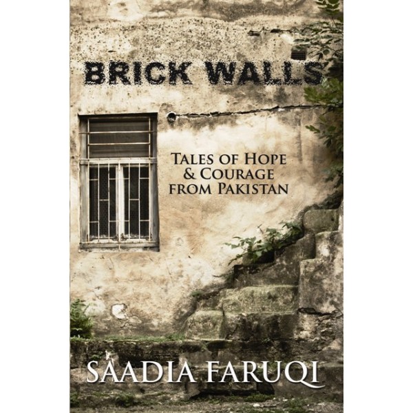 Brick Walls - Tales of Hope & Courage From Pakistan