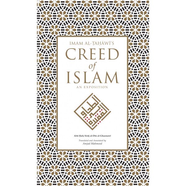 Imam Al-Tahawi's Creed of Islam an Exposition