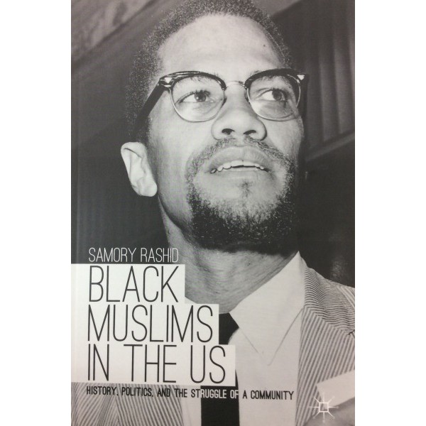 Black Muslims in the US : History , Politics and the struggle of a Community