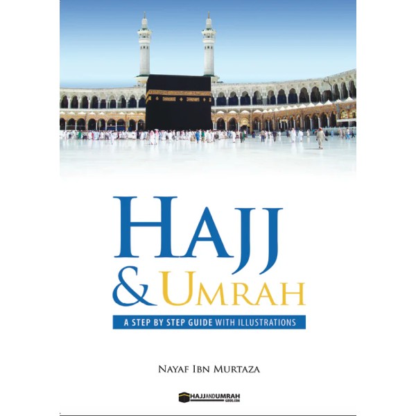 Hajj & Umrah - A Step by Step Guide with Illustration (A6)