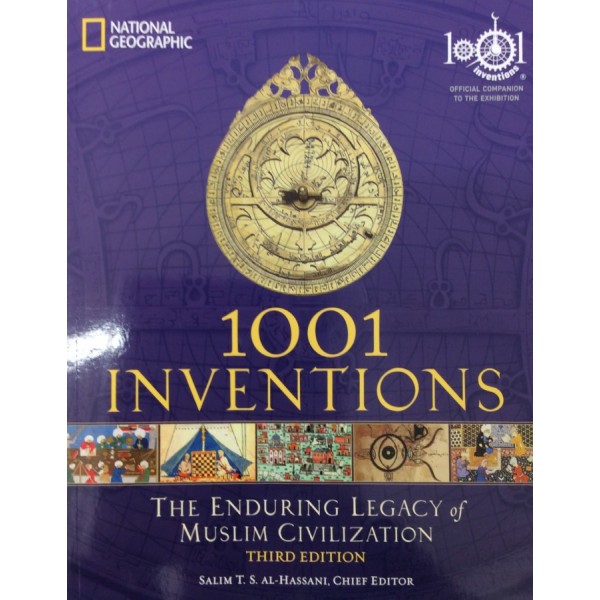 1001 Inventions : The Enduring Legacy of Muslim Civilization