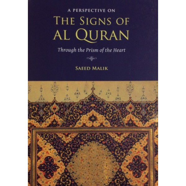 The Signs of the Al Quran : Through the Prism of the Heart
