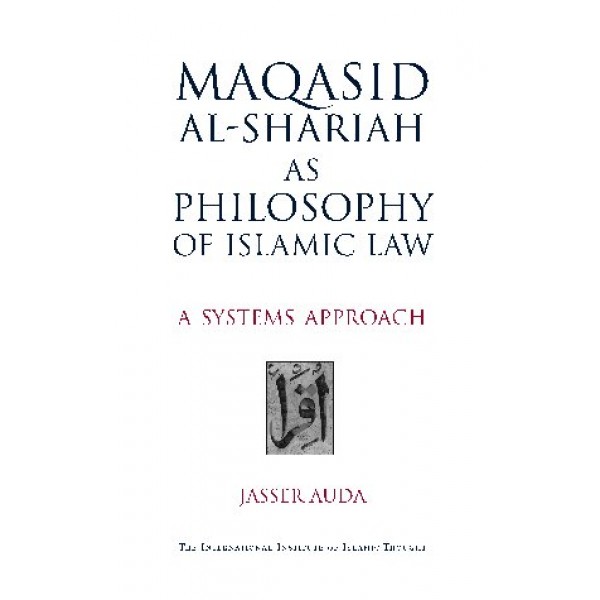 Maqasid Al-Shariah as Philosophy of Islamic Law