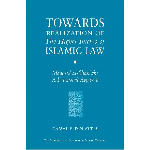 Towards Realization of The Higher Intents of Islamic Law