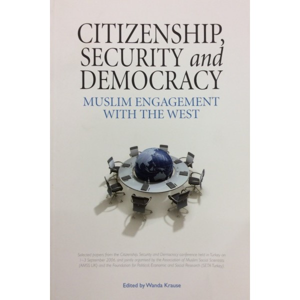 Citizenship, Security and Democracy : Muslim Engagement with the West