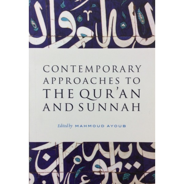 Contemporary Approaches to the Quran and Sunnah