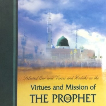 Selected Quranic Verses and Hadiths on the Virtues and Mission of The Prophet