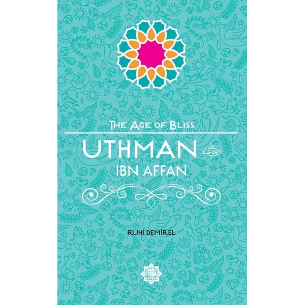 The Age of Bliss - Uthman ibn Affan