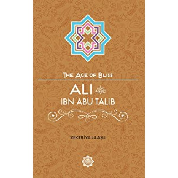 The Age of Bliss - Ali ibn Abi Talib