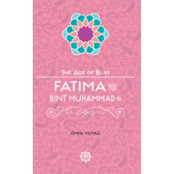 The Age of Bliss - Fatima Bint Muhammad