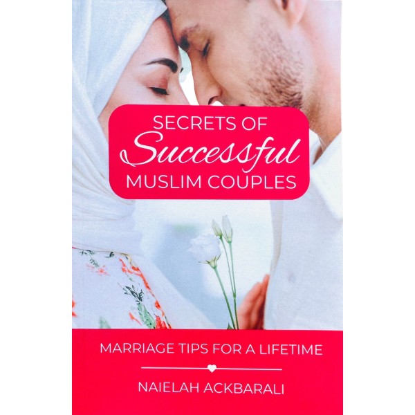Secrets Of Successful Muslim Couples: Marriage Tips For A Lifetime