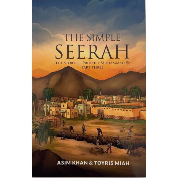 The Simple Seerah : The Story Of Prophet Muhammad - Part Three