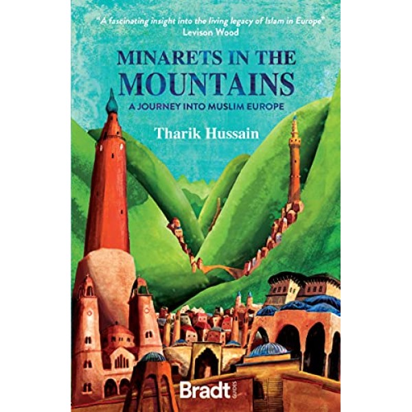 Minarets in the Mountains: A Journey Into Muslim Europe